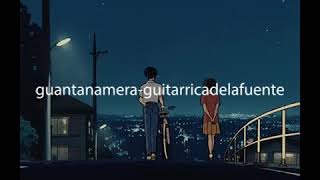 Guantanamera slowedreverb  Guitarricadelafuente [upl. by Youngman585]