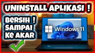 Cara Uninstall Aplikasi Di WIndows 11 Sampai Bersih [upl. by Hirst72]