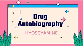 HYOSCYAMINE Drug Autobiography AlbertampYunson [upl. by Leonie353]