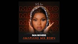 MaWhoo  Amapiano Mix 2024  DJ Ace ♠️ [upl. by Ettesyl]