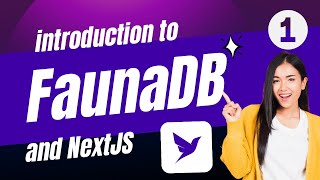 Web Developers  1  Introduction to FaunaDB and NextJS [upl. by Urbana452]