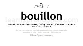 Pronunciation of Bouillon  Definition of Bouillon [upl. by Carper]