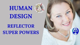 Human Design  REFLECTOR SUPER POWERS  Sovereignty by Design [upl. by Bozovich]