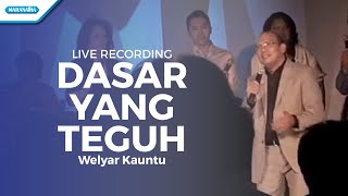 Dasar Yang Teguh  Live Recording  Welyar Kauntu [upl. by Wills]