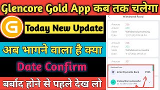 Glencore Gold Earning App  Glencore Gold App real or fake  Glencore Gold App kab tak chalega [upl. by Nahraf950]