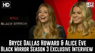 Bryce Dallas Howard amp Alice Eve Exclusive Interview  Black Mirror Season 3 [upl. by Gertrudis201]