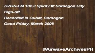 DZGNFM 1023 MHz Spirit FM Sorsogon City signoff Good Friday March 2008 [upl. by Chubb155]