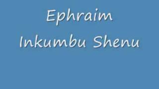 Ephraim Inkumbu Shenu [upl. by Frech]