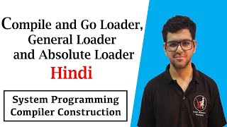 Compile and Go Loader General Loader and Absolute Loader  SPCC in Hindi [upl. by Yanffit581]