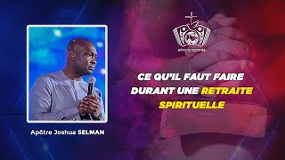 Ce quil faut faire durant une Retraite SpirituelleApôtre Joshua SELMAN [upl. by Faus]