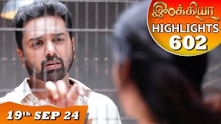 Ilakkiya Serial  EP 602 Highlights  19th Sep 2024  Shambhavy  Nandan  Sushma Nair [upl. by Corrie846]