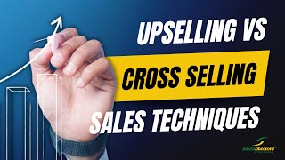 Cross Selling Vs Upselling  Sales Techniques With Examples [upl. by Hafeetal884]