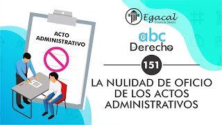 La Nulidad de Oficio de los Actos Administrativos  ABC del Derecho 151 [upl. by Alur]