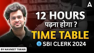 SBI Clerk 2024  Time Table for SBI Clerk Preparation 2024  By Navneet Tiwari [upl. by Bardo]