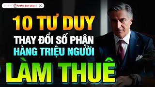 10 TƯ DUY THAY ĐỔI SỐ PHẬN HÀNG TRIỆU NGƯỜI LÀM THUÊ  NÊN NGHE 1000 LẦN  Tư Duy Làm Giàu [upl. by Ellered]