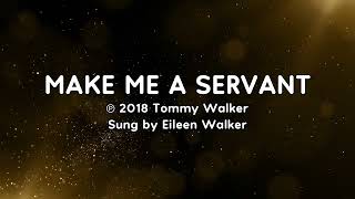 Make Me A Servant  Eileen Walker [upl. by Airegin]