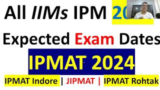 Expected Exam Dates IPMAT 2024  IPM Indore Ranchi IIFT  Rohtak  JIPMAT Jammu Bodhgaya Exam Dates [upl. by Tnias]