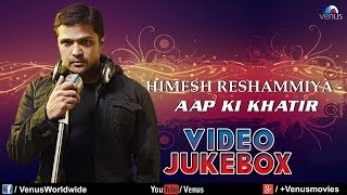 quotHimesh Reshammiya Songsquot  Aap Ki Khatir  Bardaasht  Video Jukebox [upl. by Nuj]