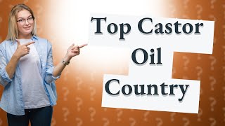 Which country is best for castor oil [upl. by Nallij]