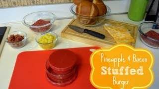 Pineapple amp Bacon Stuffed Burger Using a Stuffed Burger Press [upl. by Dnanidref]