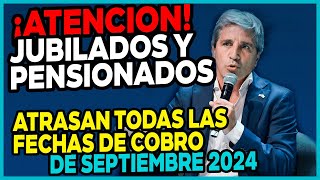 💥JUBILADOS y PENSIONADOS Se atrasan TODAS las FECHAS de PAGO de SEPTIEMBRE ¿CUÁNDO COBRO  MILEI [upl. by Dola774]