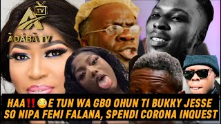 HAA‼️😳E TUN WA GBO OHUN TI BUKKY JESSE SO NIPA FEMI FALANA SPENDI CORONA INQUEST [upl. by Cilka]