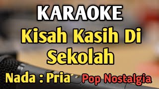 KISAH KASIH DI SEKOLAH  KARAOKE  NADA PRIA COWOK  Pop Nostalgia  Obbie Messakh [upl. by Annaerb]