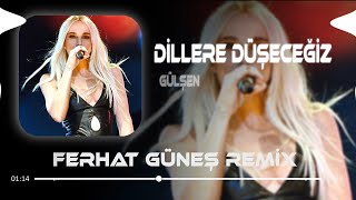 Gülşen  Dillere Düşeceğiz  Ferhat Güneş Remix [upl. by Rahr45]