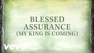 Blessed Assurance My King Is Coming Lyrics [upl. by Brandais]