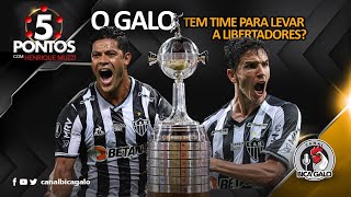 O GALO TEM TIME PARA LEVAR A LIBERTADORES  5 PONTOS COM HENRIQUE MUZZI 04 [upl. by Oicapot]