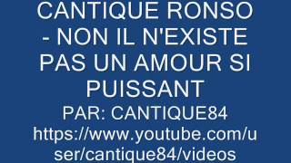 CANTIQUE RONSO  NON IL NEXISTE PAS UN AMOUR SI PUISSANT [upl. by Yuji912]