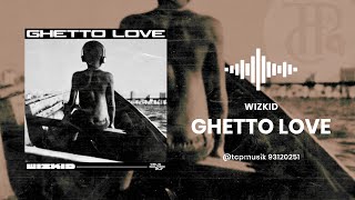 Wizkid  Ghetto Love Audio Oficial [upl. by Ori]