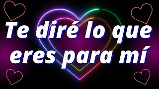 ❤️Te diré lo que eres para mí❤️frases de amor hermoso para una mujer especial [upl. by Kehsihba806]