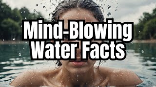 Top 7 MindBlowing Water Facts You Need To Know [upl. by Avert]