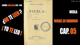 NIEBLA de MIGUEL DE UNAMUNO 05  ¿NO TE LEEN ¡YO TE LEO  Español ★Text  Play [upl. by Dearr667]