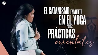 EL SATANISMO ENVUELTO EN EL YOGA Y OTRAS PRÁCTICAS ORIENTALES  Pastora Yesenia Then [upl. by Ines]