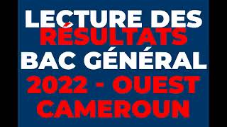 Lecture des Résultats du BAC GENERAL 2022  Région de lOuest Cameroun [upl. by Schenck601]