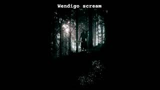 wendigo scream wendigos creatures [upl. by Pardner]