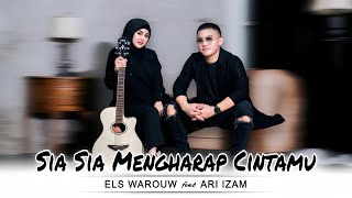 SIA SIA MENGHARAP CINTAMU GUSTRIAN GENO  COVER BY ELS WAROUW FEAT ARI IZAM [upl. by Charo]