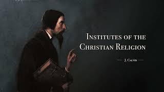 J Calvin  Chapter 3 Pt 2 THE LAW Institutes of The Christian Religion [upl. by Rowen]