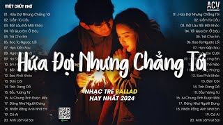 Em Đi Về Ở Phía Mặt Trời Anh Về Phía Một Đời Không Em TikTok  Hứa Đợi Nhưng Chẳng Tới  Ballad 2024 [upl. by Eus]