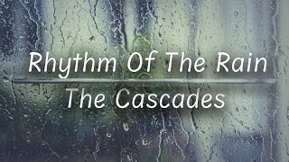 Rhythm Of The Rain  The Cascades Lyrics [upl. by Ced]