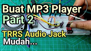 DIY MP3 Player Part 2 menggunakan TRRS Audio Jack dfplayer mp3player [upl. by Ehsrop]