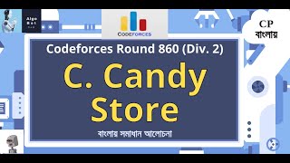 C Candy Store  Codeforces Round 860 Div 2  বাংলায় সমাধান আলোচনা [upl. by David]