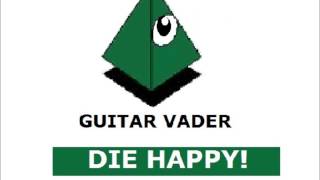 Guitar VaderDie Happy Full Album [upl. by Nelad]