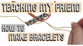 TEACHING MY FRIEND HOW TO MAKE BRACELETS CC  Friendship Bracelets [upl. by Acemahs]