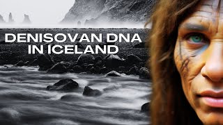 Bombshell Revelation Scientists Just Discovered Denisovan DNA in Iceland [upl. by Louls936]