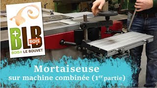 Mortaiseuse sur machine combinée 1ère partie [upl. by Letsyrk]