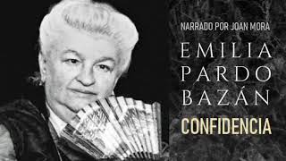 EMILIA PARDO BAZAN Confidencia AUDIOLIBRO Narrado por Joan Mora [upl. by Einafit]