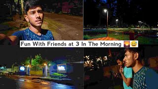 Fun With Friends at 3 In The Morning 🌄😅  Morning Vibe  Masti Vlog  mastivlog morningvibe [upl. by Haronid]